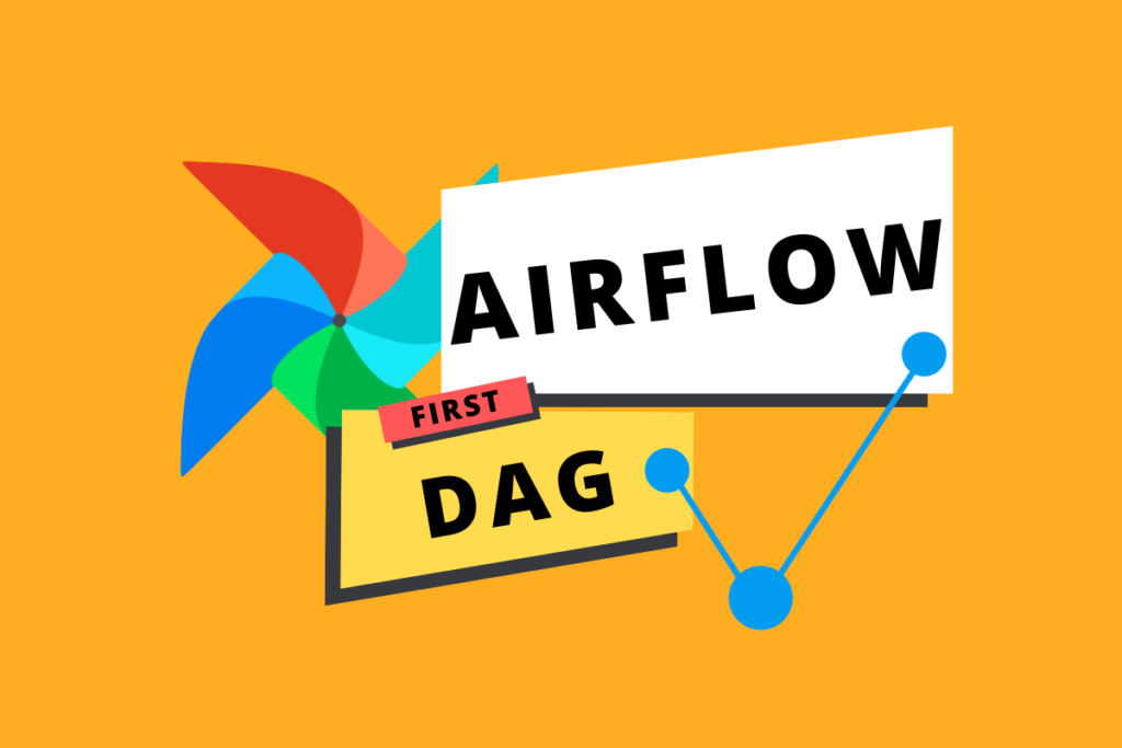 Airflow DAG: Create your first DAG in 5 minutes - marclamberti